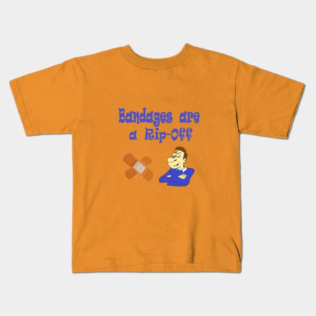 Bandages are a Rip-Off Kids T-Shirt by KJKlassiks